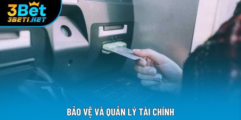 Bảo vệ và quản lý tài chính Bảo vệ và quản lý tài chính