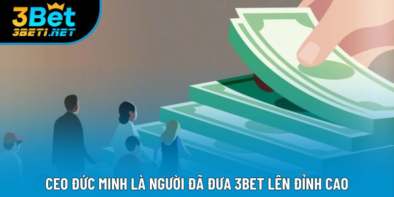 CEO Đức Minh là người đã đưa 3bet lên đỉnh cao CEO Đức Minh là người đã đưa 3bet lên đỉnh cao