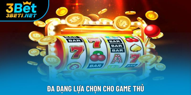 Đa dạng lựa chọn cho game thủ