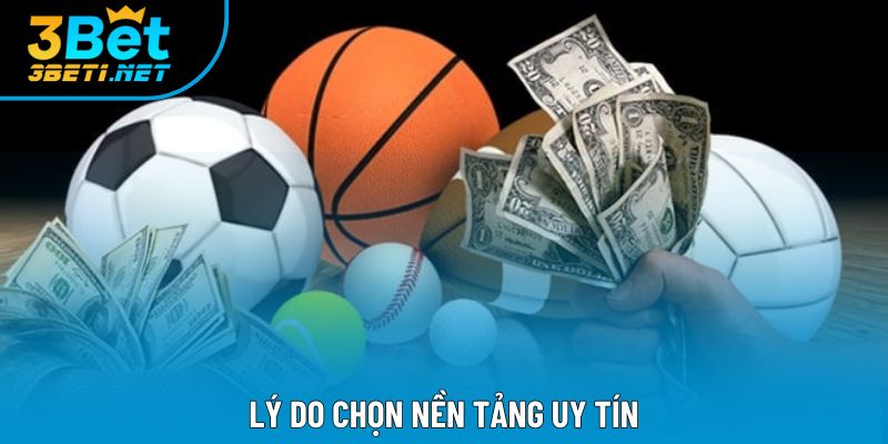 Lý do chọn nền tảng uy tín