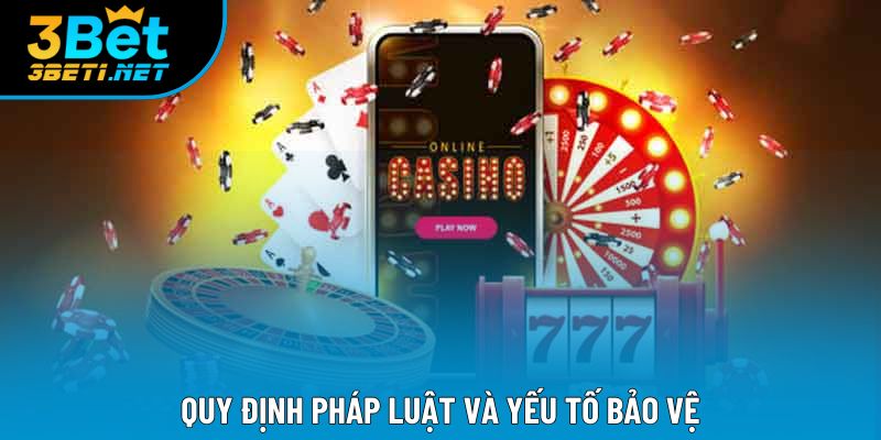 Quy định pháp luật và yếu tố bảo vệ