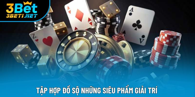 Tập hợp đồ sộ những siêu phẩm giải trí 